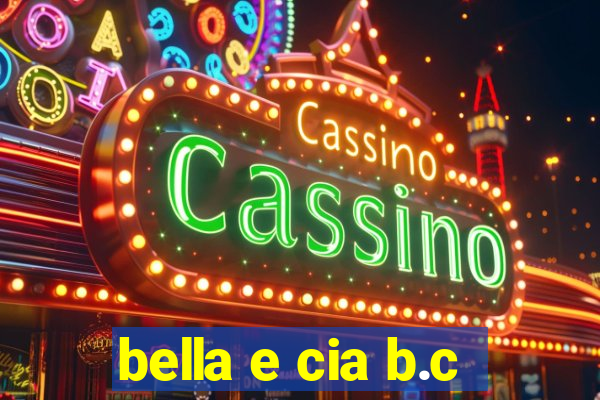 bella e cia b.c